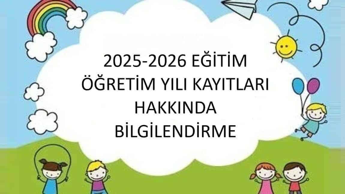 2025-2026 EĞİTİM ÖĞRETİM YILI KAYIT BİLGİLENDİRMESİ